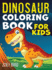 Dinosaur Coloring Book for Kids: Coloring Activity for Ages 4 - 8