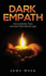 Dark Empath: How to Identify Them and Lead Them Into the Light