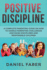 Positive Discipline a Complete Parenting Guide on How to Handle Parenting Challenges and Raise Disciplined and Responsible Children