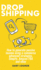 Dropshipping: How to generate passive income using e-commerce advanced strategies, Shopify, Amazon FBA and eBay
