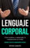 Lenguaje corporal: Cmo analizar y comprender la comunicacin no verbal (Aprenda el arte de la comunicacin no verbal)