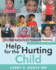 Help for the Hurting Child: Christian Approaches to Therapeutic Parenting