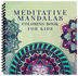 Meditative Mandalas Coloring Book for Kids