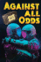 Against All Odds: 7 Stories of Love in Dangerous Places (Far, Far Away)