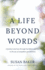 A Life Beyond Words: a Family's Journey Through Hardship and Loss to the Joy of Unspoken Possibilities