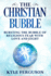 The Christian Bubble: Bursting the Bubble of Religious Fear With Love and Light
