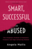 Smart, Successful & Abused: the Unspoken Problem of Domestic Violence and High-Achieving Women