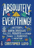 Absolutely Everything! : a History of Earth, Dinosaurs, Rulers, Robots and Other Things Too Numerous to Mention