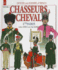 Chasseurs  Cheval: Volume 3-1799-1815 (Officers and Soldiers of)