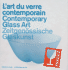 L'Art Du Verre Contemporain / Contemporary Glass Art / Zeitgenossische Glaskunst