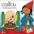 Caillou: the Birthday Party (Scooter Series)