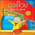 Caillou: Goes to Work (Abracadabra Series)