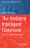 The Ambient Intelligent Classroom