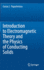 Introduction to Electromagnetic Theory and the Physics of Conducting Solids