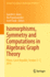 Isomorphisms, Symmetry and Computations in Algebraic Graph Theory: Pilsen, Czech Republic, October 3? 7, 2016 (Springer Proceedings in Mathematics & Statistics)