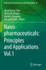 Nanopharmaceuticals: Principles and Applications Vol. 1 (Environmental Chemistry for a Sustainable World, 46)