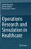 Operations Research and Simulation in Healthcare
