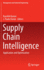 Supply Chain Intelligence: Application and Optimization (Management and Industrial Engineering)