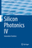 Silicon Photonics IV: Innovative Frontiers (Topics in Applied Physics, 139)