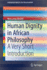 Human Dignity in African Philosophy: A Very Short Introduction