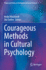 Courageous Methods in Cultural Psychology (Theory and History in the Human and Social Sciences)
