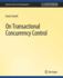 On Transactional Concurrency Control (Synthesis Lectures on Data Management)