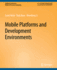 Mobile Platforms and Development Environments (Synthesis Lectures on Mobile & Pervasive Computing)