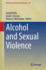 Alcohol and Sexual Violence: 68 (Nebraska Symposium on Motivation, 68)