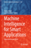 Machine Intelligence for Smart Applications: Opportunities and Risks