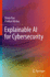Explainable Ai for Cybersecurity