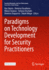 Paradigms on Technology Development for Security Practitioners (Security Informatics and Law Enforcement)