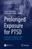 Prolonged Exposure for Ptsd: Innovations to Improve Access, Engagement, and Outcomes