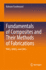 Fundamentals of Composites and Their Methods of Fabrications