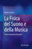 La Fisica del Suono e della Musica: Teoria ed esperimenti pratici