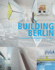 Building Berlin, Vol 4 the Latest Architecture in and Out of the Capital Volume 4