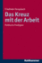 Das Kreuz Mit Der Arbeit: Politische Predigten (German Edition)