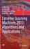 Extreme Learning Machines 2013: Algorithms and Applications
