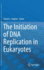 The Initiation of Dna Replication in Eukaryotes