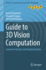 Guide to 3d Vision Computation: Geometric Analysis and Implementation (Advances in Computer Vision and Pattern Recognition)
