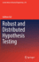 Robust and Distributed Hypothesis Testing (Lecture Notes in Electrical Engineering, 414)