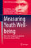 Measuring Youth Well-Being: How a Pan-European Longitudinal Survey Can Improve Policy (Children? S Well-Being: Indicators and Research, 19)