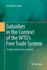 Subsidies in the Context of the Wto's Free Trade System: A Legal and Economic Analysis