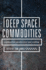 Deep Space Commodities: Exploration, Production and Trading