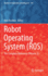 Robot Operating System (Ros): the Complete Reference (Volume 3) (Studies in Computational Intelligence, 778)