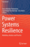 Power Systems Resilience: Modeling, Analysis and Practice