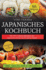 Japanisches Kochbuch: Mit 101+ leckeren Rezepten der japanischen Kche fr die ganze Familie