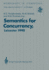 Semantics for Concurrency: Proceedings of the International Bcs-Facs Workshop, Sponsored By Logic for It (S.E.R.C. ), 23? 25 July 1990, University of Leicester, Uk (Workshops in Computing)