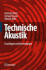 Technische Akustik: Grundlagen Und Anwendungen