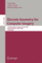 Discrete Geometry for Computer Imagery: 13th International Conference, Dgci 2006, Szeged, Hungary, October 25-27, 2006, Proceedings (Lecture Notes in...Vision, Pattern Recognition, and Graphics)