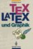 Tex/Latex Und Graphik: Ein berblick ber Die Verfahren (German Edition)
